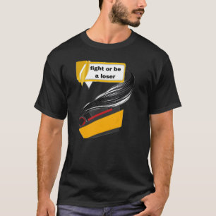 Fight or Be a Loser Streetwear T-Shirt