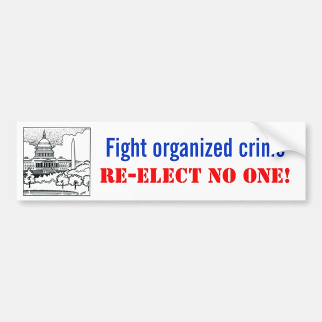 Fight organised crime, Re-elect no one Bumper Sticker (Front)