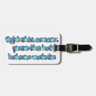 Fight Skin Cancer, Pass the Hat, Hakuna Matata Luggage Tag