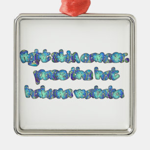 Fight Skin Cancer, Pass the Hat, Hakuna Matata Metal Tree Decoration
