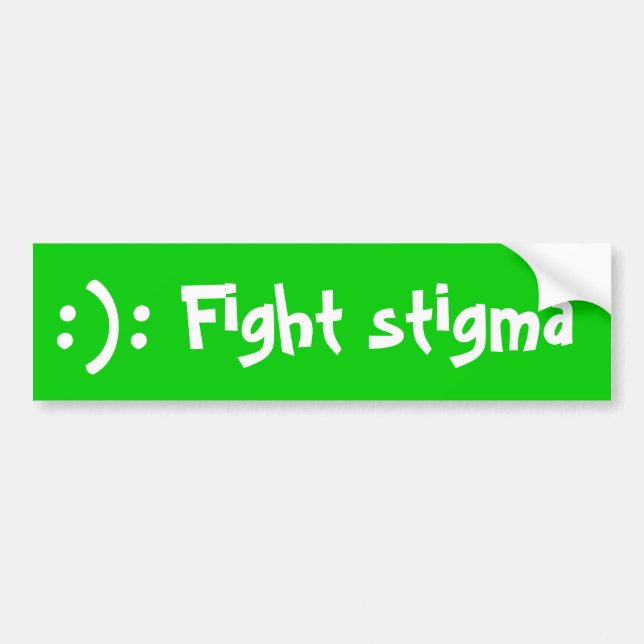 :):, Fight stigma Bumper Sticker (Front)