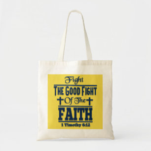 Fight The Good Fight Of The Faith Tote Bag