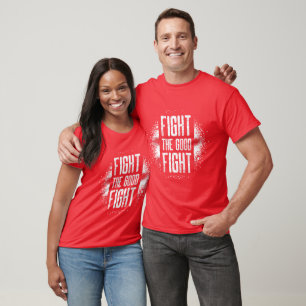FIGHT THE GOOD FIGHT T-Shirt