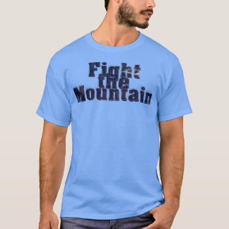 Fight the Mountain T-Shirt