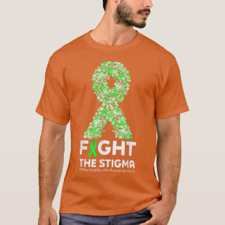 Fight The Stigma Green Ribbon Mental Health Awaren T-Shirt