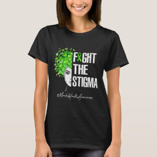 Fight The Stigma Mental Health Awareness Gift  T-Shirt