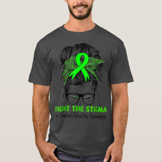 Fight The Stigma Mental Health Awareness Messy Bun T-Shirt