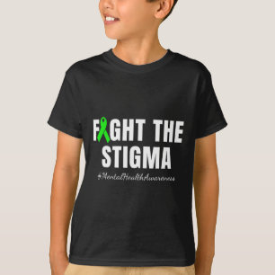 Fight The Stigma Mental Health Awareness Month Gre T-Shirt