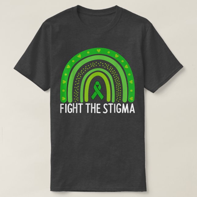 Fight The Stigma Mental Health Awareness Month Gre T-Shirt (Design Front)