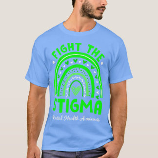 Fight The Stigma Mental Health Awareness Support R T-Shirt