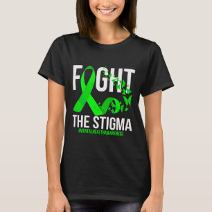 Fight The Stigma Mental Health Awareness   T-Shirt