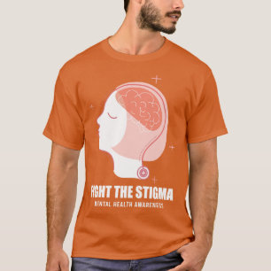 Fight The Stigma Mental Health Awareness T-Shirt