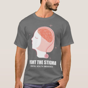 Fight The Stigma Mental Health Awareness T-Shirt