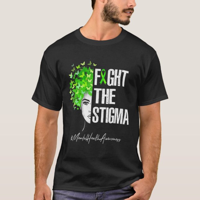 Fight The Stigma Mental Health Awareness   T-Shirt (Front)