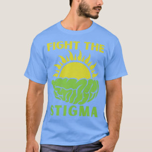 Fight The Stigma, Raise Awareness Of Mental Health T-Shirt