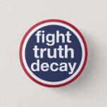 Fight Truth Decay 3 Cm Round Badge<br><div class="desc">Fight Truth Decay! Speak out for truth! Alt-facts aren't facts. Say it. Wear it. You are The Resistance!</div>