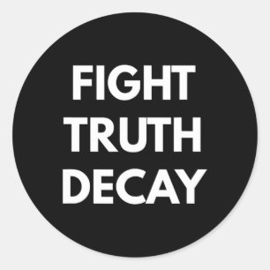 Fight Truth Decay - Never Trump S Classic Round Sticker