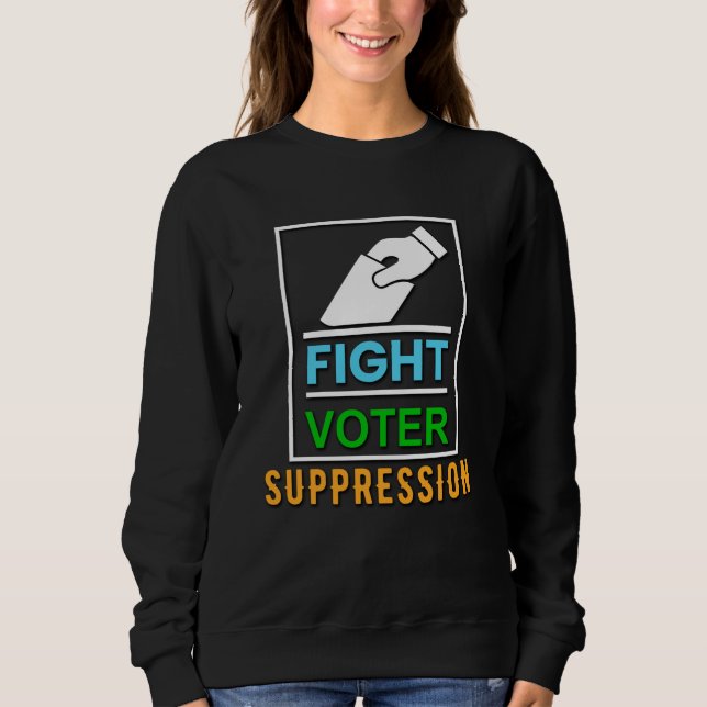 Fight Voter Suppression - Election Design Sweatshirt (Front)