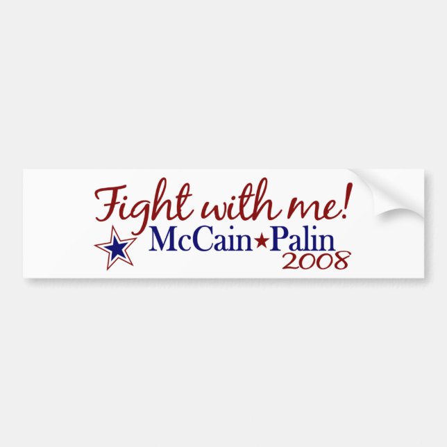 Fight with me! (McCain Palin 2008) Bumper Sticker (Front)