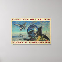 Fighter Aircraft Everything Will Kill You Canvas