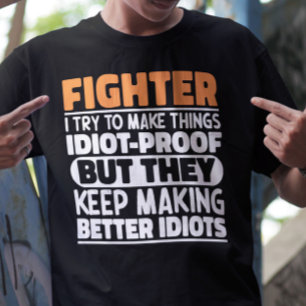 Fighter I Try To Make Things Funny Saying Fighter T-Shirt