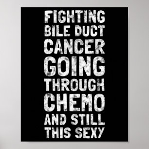 Fighting Bile Duct Cancer Chemo Y Quote Inspiratio Poster
