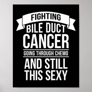 Fighting Bile Duct Cancer Going Through Chemo Stil Poster