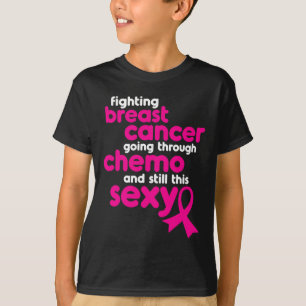Fighting Breast Cancer Going Through Chemo and Sti T-Shirt