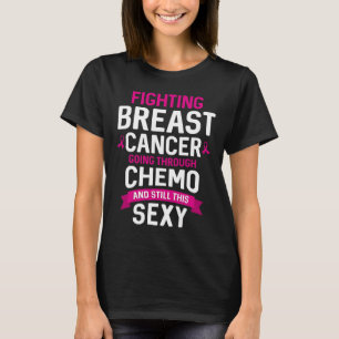 Fighting Cancer Chemo Still Y Cancer Fighter T-Shirt