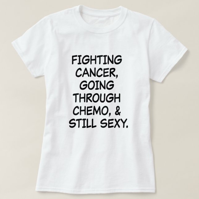 Fighting Cancer Going Through Chemo T-Shirt (Design Front)