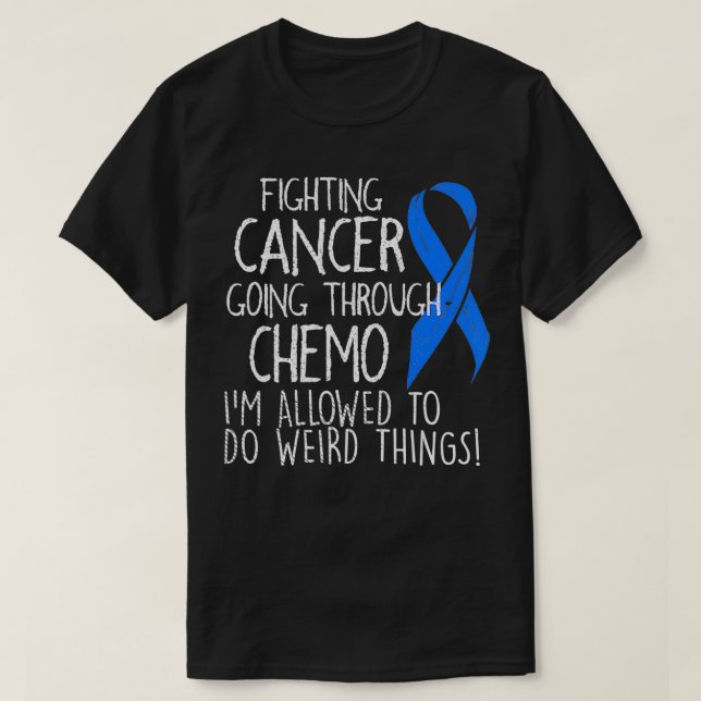 Fighting Colon Cancer I'm Allowed To Do Weird Thin T-Shirt (Design Front)