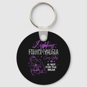 Fighting Fibromyalgia Every Day Is Not For The Wea Key Ring