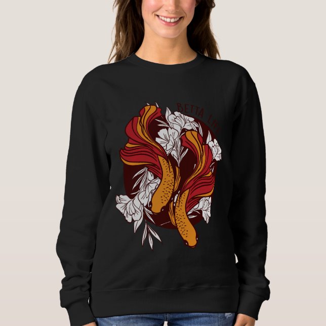 Fighting Fish Betta Life Sweatshirt (Front)