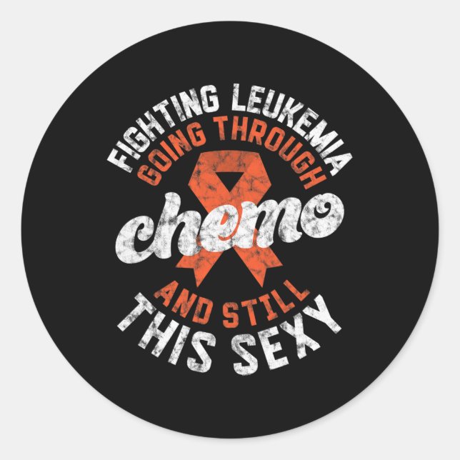 Fighting Leukaemia Going Through Chemo Still This  Classic Round Sticker (Front)