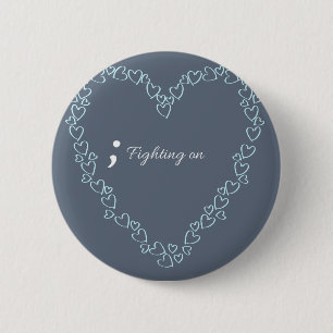 Fighting on.. Mental Health Awareness Badge.. 6 Cm Round Badge