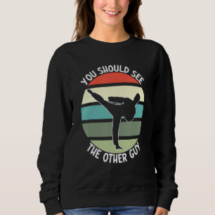Fighting Sports Karate Combat You Should See The O Sweatshirt