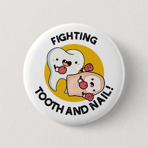 Fighting Tooth And Nail Funny Boxing Puns  6 Cm Round Badge