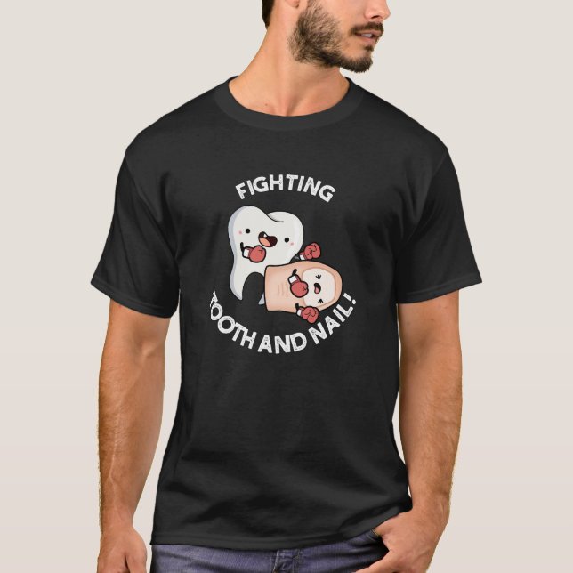 Fighting Tooth And Nail Funny Boxing Puns Dark BG T-Shirt (Front)