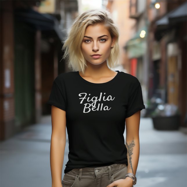 Figlia Bella Italian Daughter White Script Black T-Shirt (Figlia Bella (Italian for "Beautiful Daughter") Black Tee)