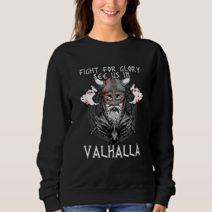 Figth For Glory See Us In Valhalla I Valhalla Viki Sweatshirt
