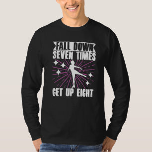 Figure Skater Fall Down Seven TimesGet Up Eight Ic T-Shirt
