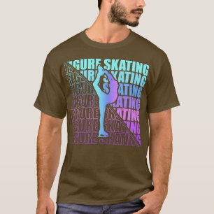 Figure Skater Figure Skating Club Sport Girl Ice 8 T-Shirt