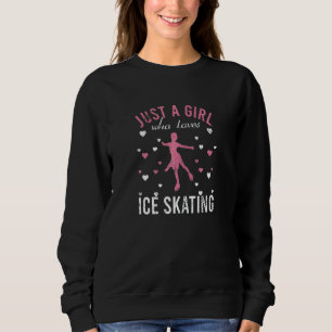 Figure Skater Girls Just A Girl Who Loves Ice Skat Sweatshirt