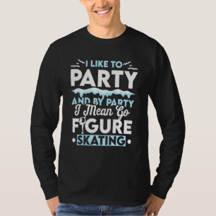 Figure Skater Party Ice Skating Skate Team T-Shirt
