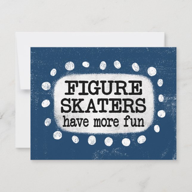 Figure Skaters Have More Fun Greeting Card (Front)