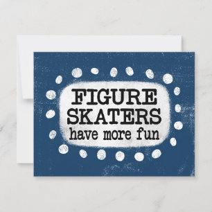 Figure Skaters Have More Fun Greeting Card