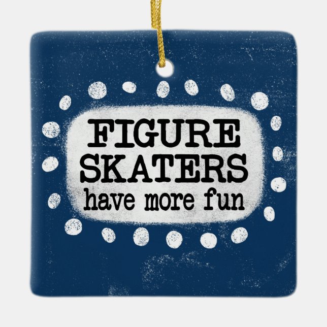 Figure Skaters Have More Fun Ornament (Front)