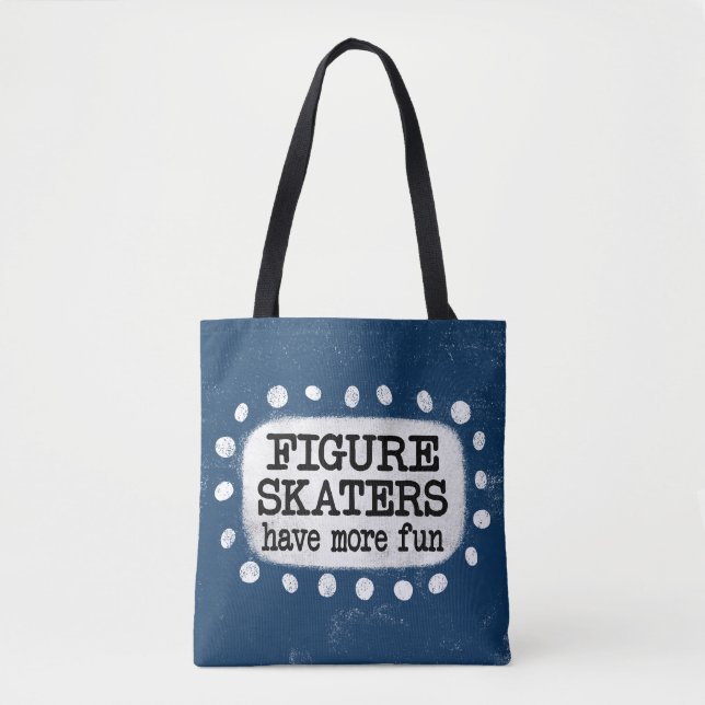Figure Skaters Have More Fun Tote Bag (Front)