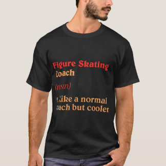 Figure Skating Coach Definition Funny Ice Skater T-Shirt