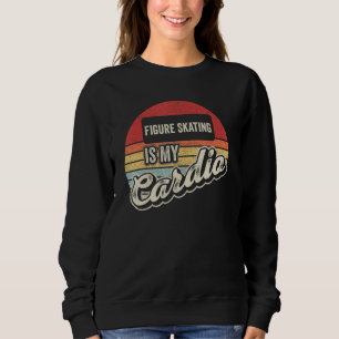 Figure Skating Is My Cardio Retro Figure Skates Ic Sweatshirt